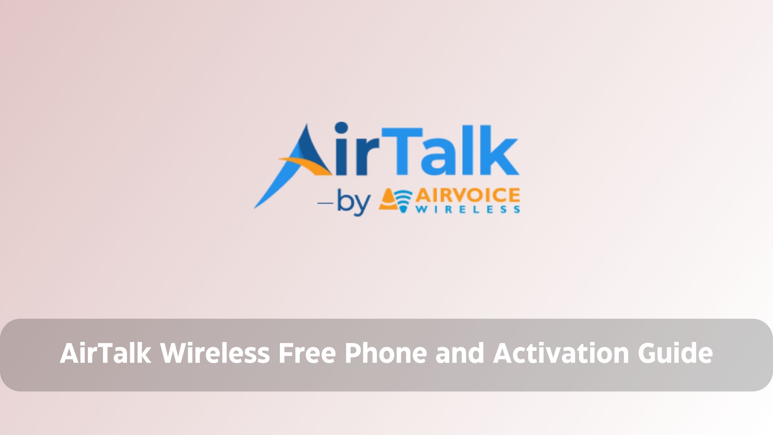 AirTalk Wireless Free Government Phone and Activation Guide | Lifeline, ACP, Application, Status Check