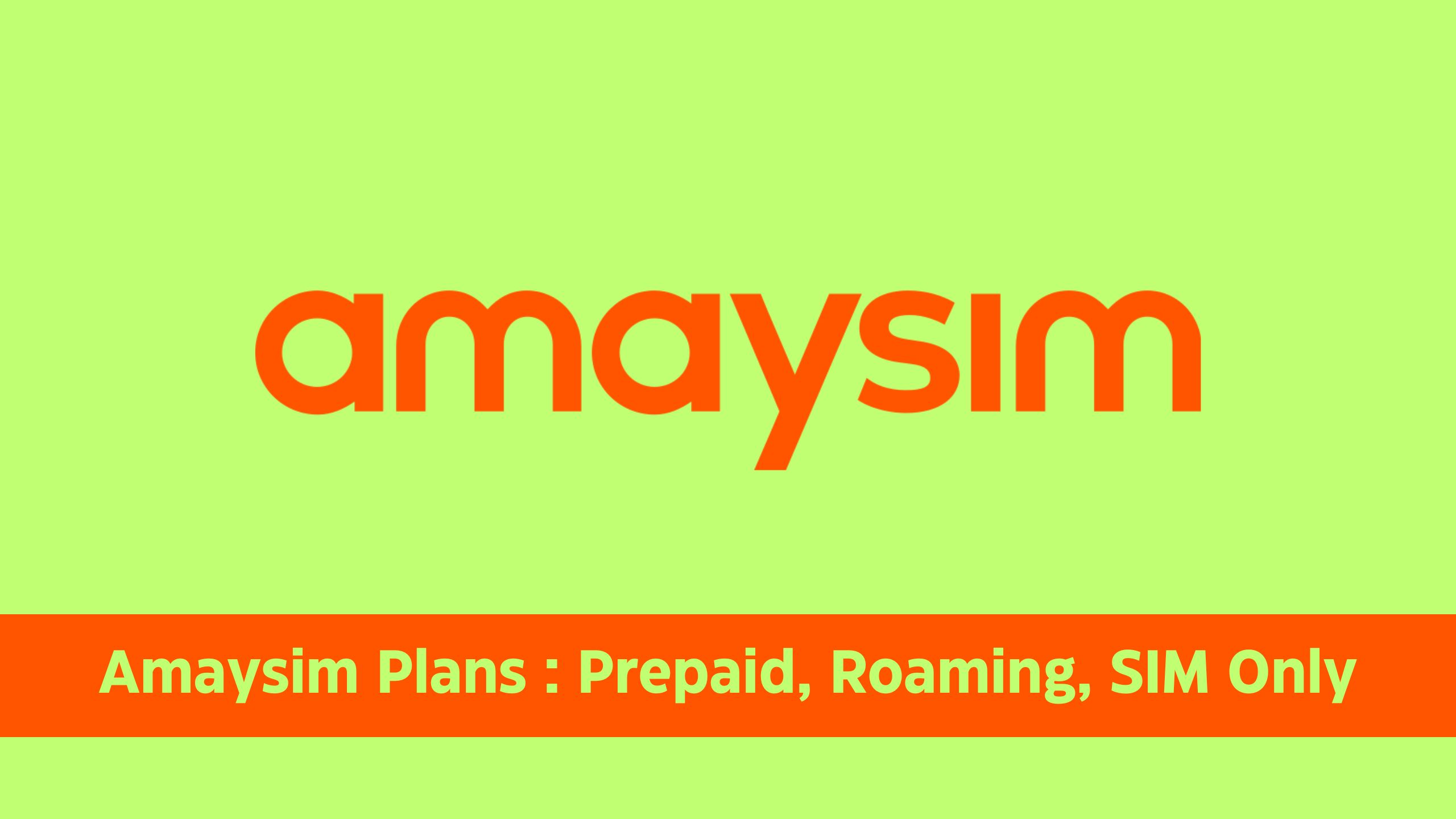 Amaysim Plans 2023 : Prepaid, International Roaming, SIM Only, Mobile