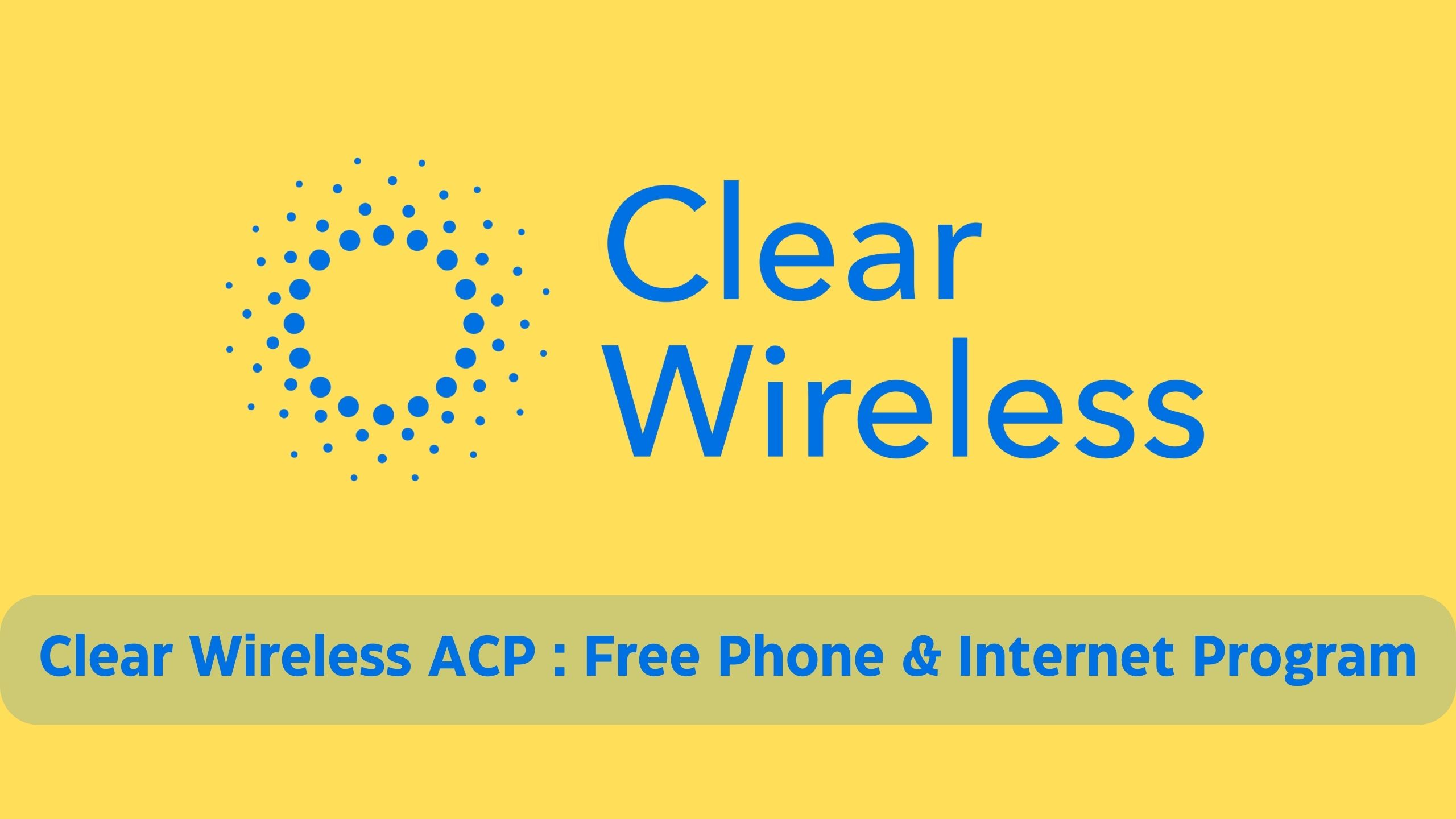 Clear Wireless ACP : Free Phone & Internet Program | Eligibility & Application Guide