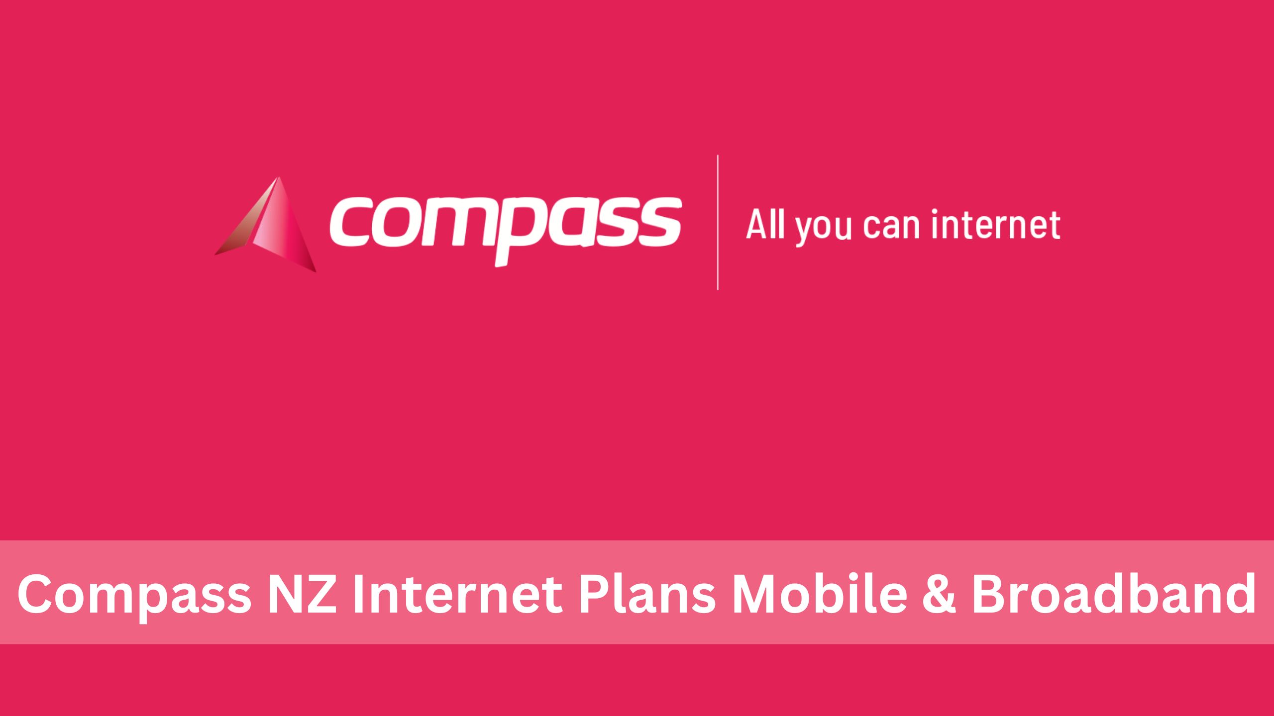 Compass NZ Internet Plans 2023: Mobile & Broadband (Prepaid, Monthly)
