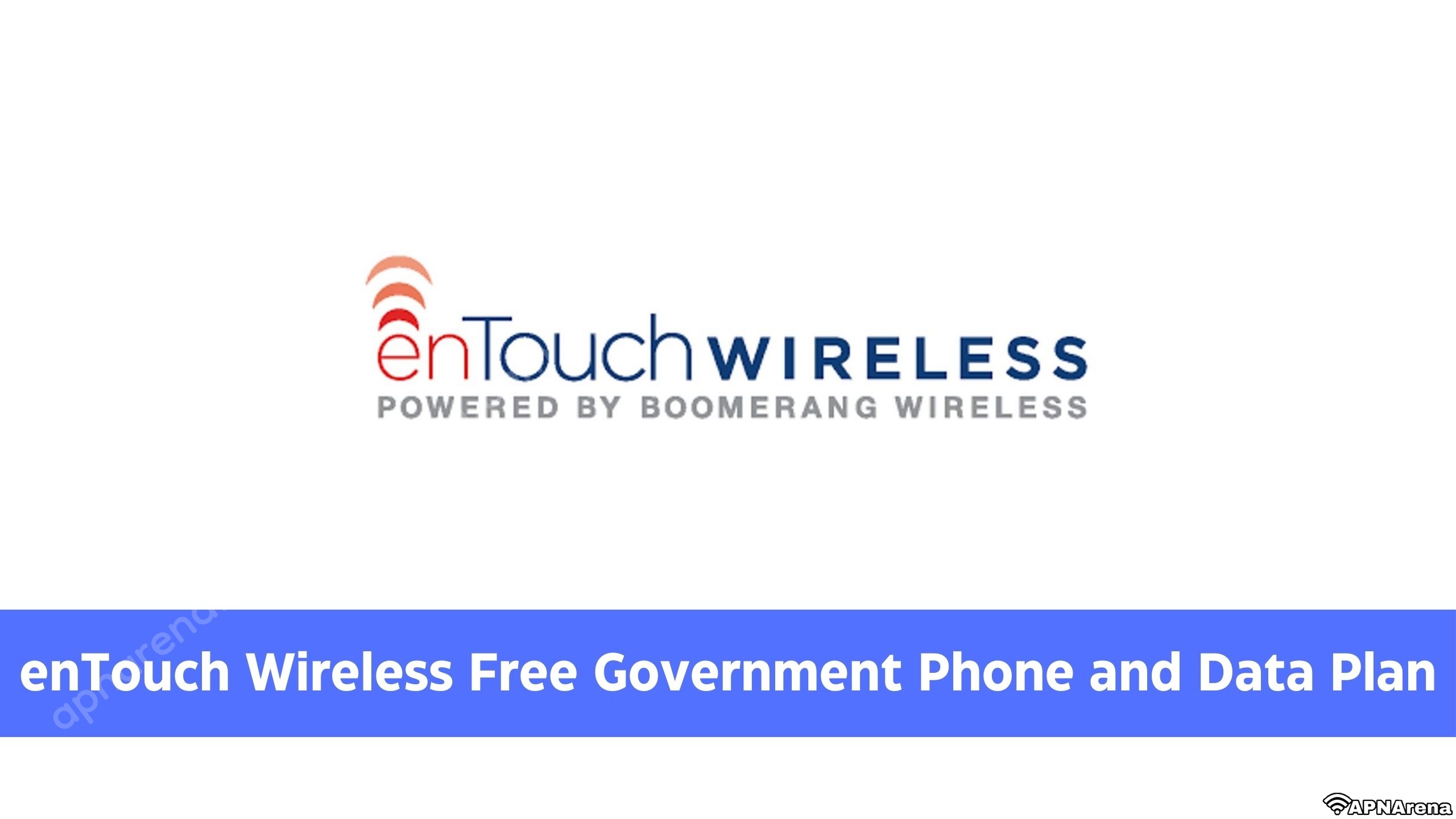 enTouch Wireless Free Government Phone and Data Plan, Lifeline, ACP, EBB, Application Status, SIM & Smartphone Activation Process