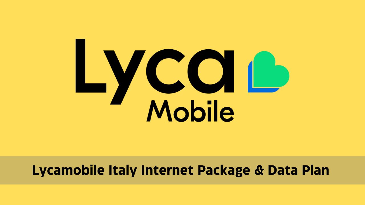 Lycamobile Italy Internet Package & Data Plan 2024