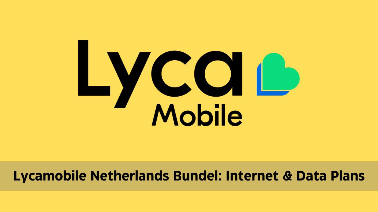 Lycamobile Netherlands Bundels: Internet & Data Plans