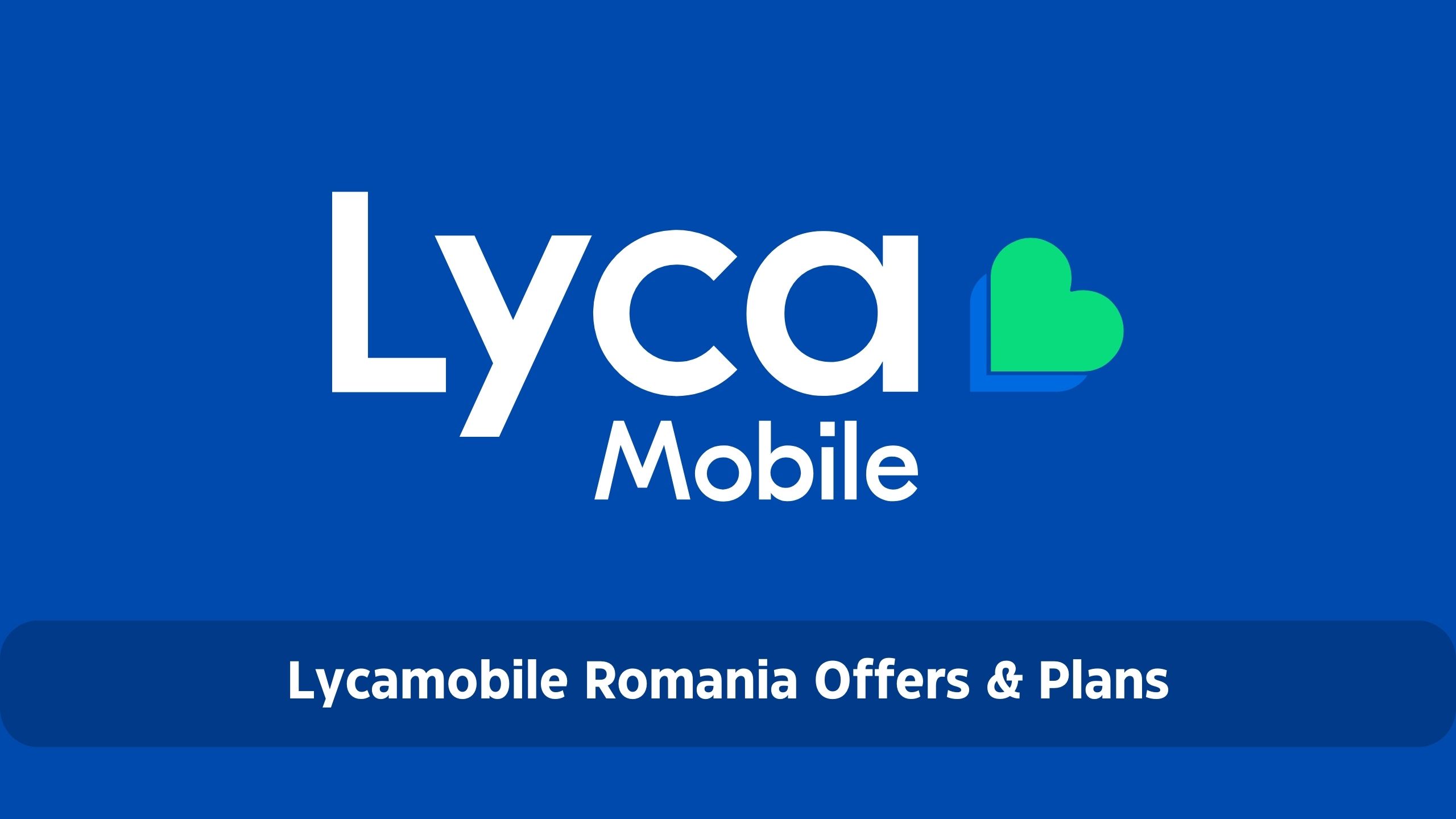 Lycamobile Romania Offers & Plans with USSD Code