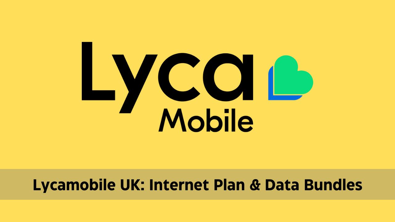 Lycamobile UK: Internet Plan & Data Bundles 2024