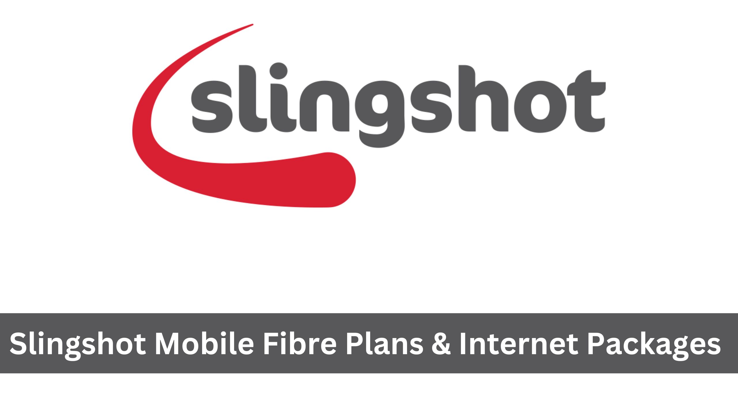 Slingshot Mobile Fibre Plans & Internet Packages 2024