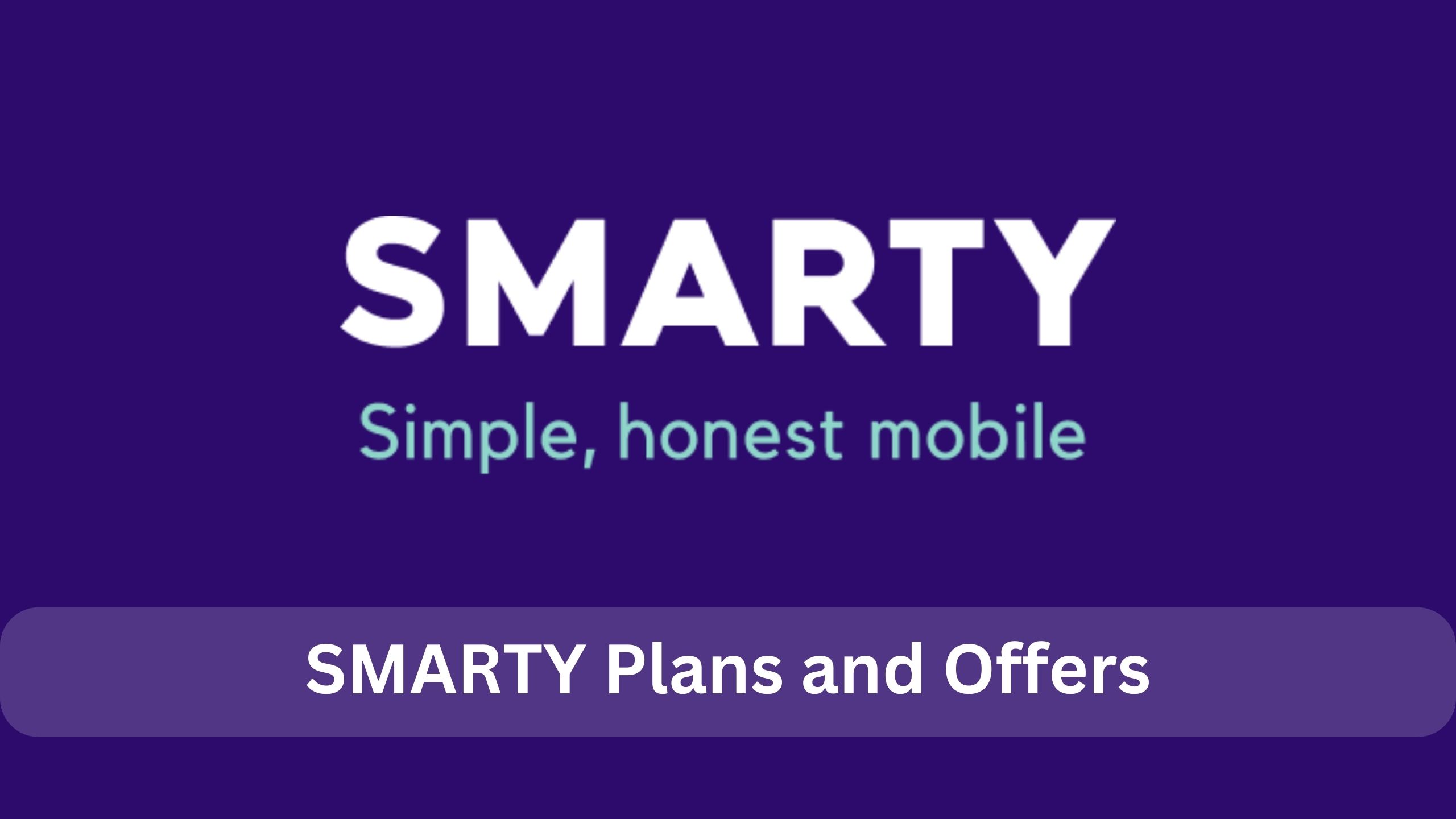 SMARTY Plans and Offers : Unlimited, Data Only, Data Discount, Talk & Text Packs