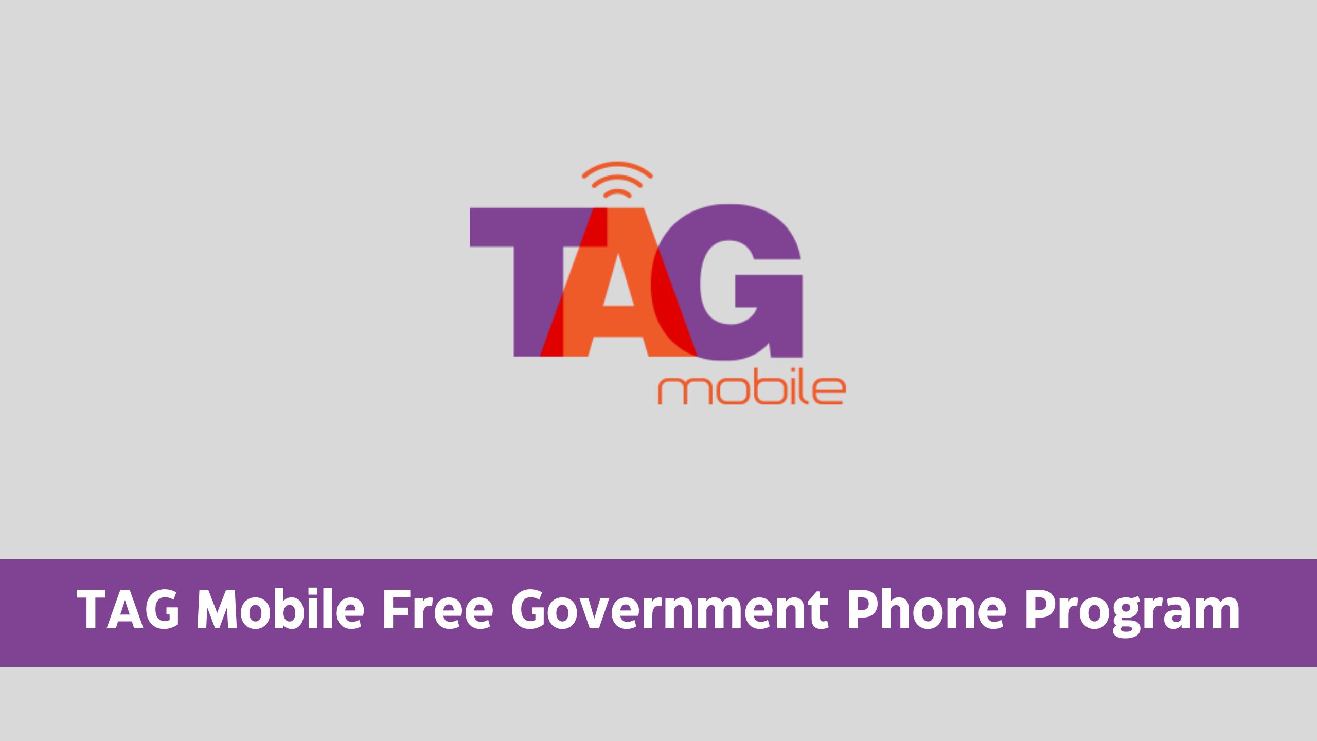 TAG Mobile Free Government Phone Program: Lifeline/ACP Plan for California & Non-California