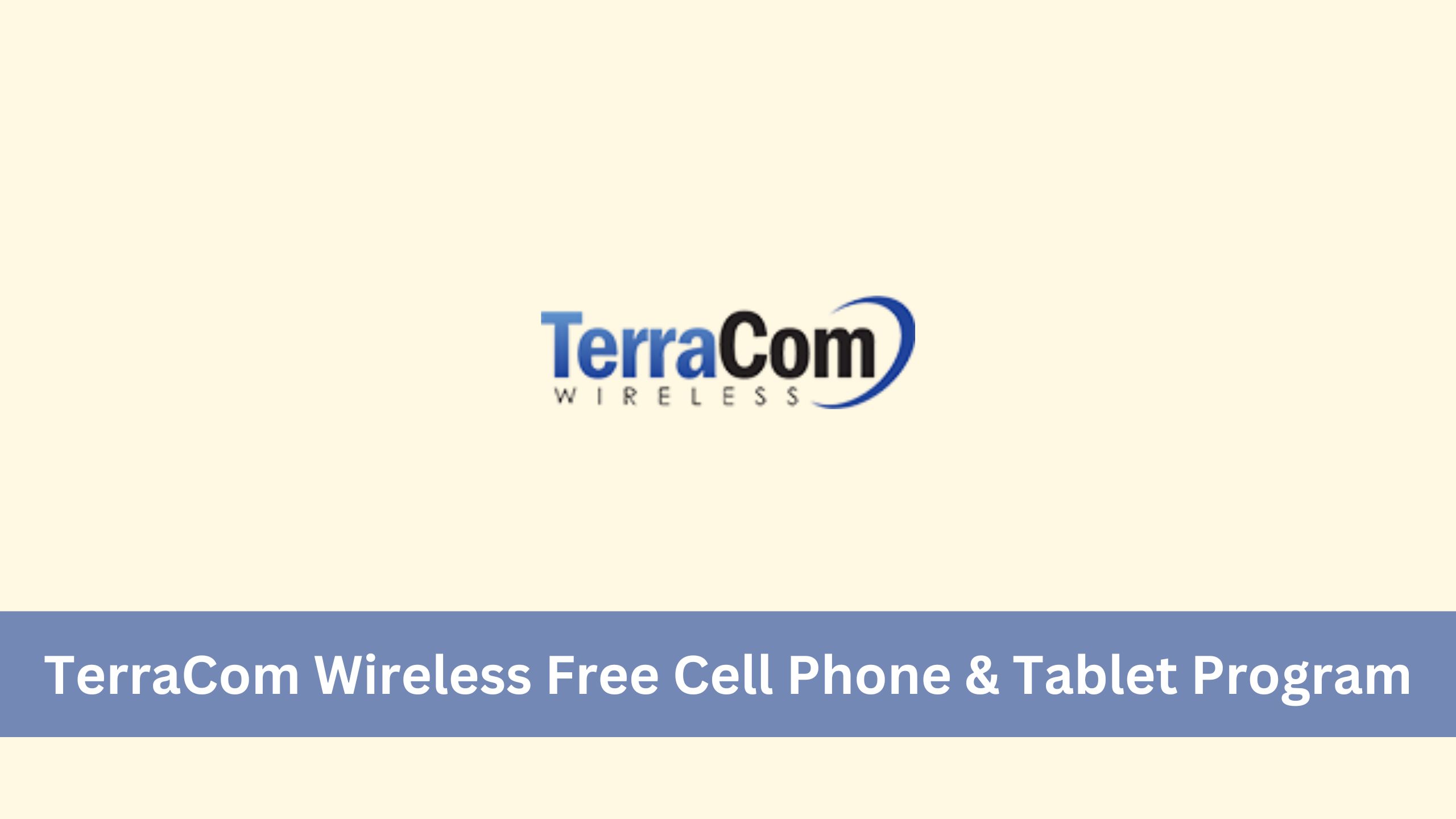 TerraCom Wireless Free Cell Phone & Tablet Program, Lifeline Application & Status Check